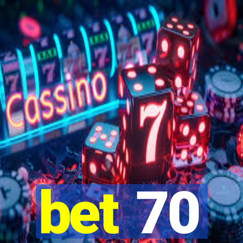 bet 70